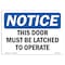 Signmission Safety Sign, OSHA Notice, 12" Height, Aluminum, This Door Must Be Latched To Operate Sign, Landscape OS-NS-A-1218-L-18599 - alternate 1